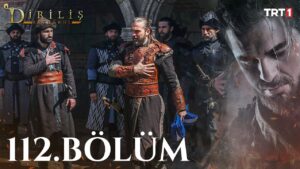 Dirilis Ertugrul : Season 4 – Episode 112