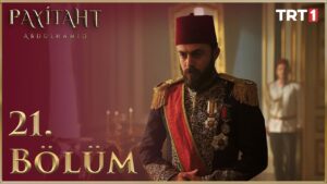 Payitaht Abdulhamid : Season 2 – Episode 21