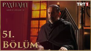 Payitaht Abdulhamid : Season 2 – Episode 51