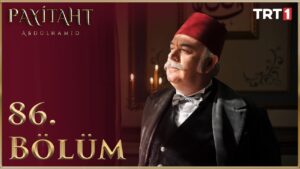 Payitaht Abdulhamid : Season 3 – Episode 86